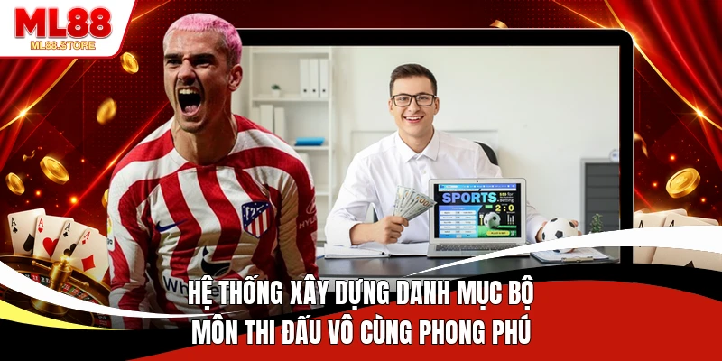 Hệ thống xây dựng danh mục bộ môn thi đấu vô cùng phong phú